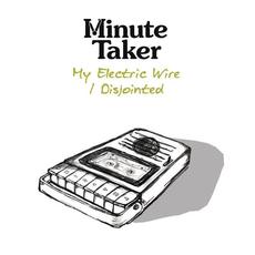 My Electric Wire / Disjointed mp3 Single by Minute Taker