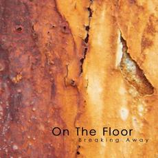 Breaking Away mp3 Album by On The Floor