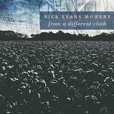From A Different Cloth mp3 Album by Nick Evans Mowery