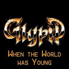 When The World Was Young mp3 Album by Glÿph
