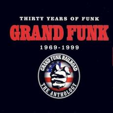 Thirty Years of Funk 1969–1999: The Anthology mp3 Artist Compilation by Grand Funk Railroad