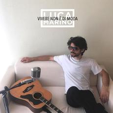 Vivere non è di moda mp3 Album by Luca Marino