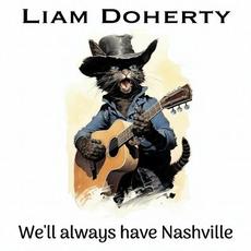 We'll Always Have Nashville mp3 Album by Liam Doherty