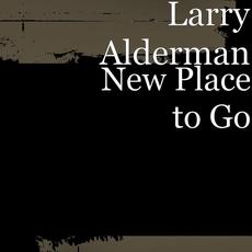 New Place to Go mp3 Album by Larry Alderman