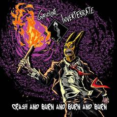 Crash And Burn And Burn And Burn mp3 Album by Gasoline Invertebrate