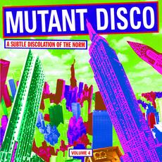 Mutant Disco Volume 4 (A Subtle Discolation Of The Norm) mp3 Compilation by Various Artists