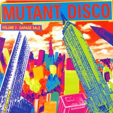 Mutant Disco Volume 3: Garage Sale mp3 Compilation by Various Artists