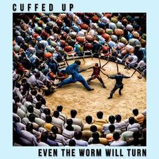 Even the Worm Will Turn mp3 Single by Cuffed Up