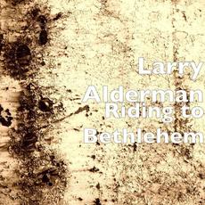 Riding to Bethlehem mp3 Single by Larry Alderman