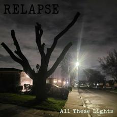 All These Lights mp3 Album by Relapse