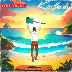 Kiss The Sky mp3 Album by Yves Young