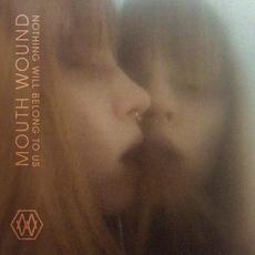 Nothing Will Belong To Us mp3 Album by Mouth Wound