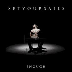 Enough mp3 Album by SETYØURSAILS