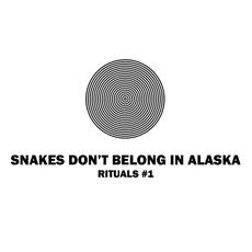 Rituals I mp3 Album by Snakes Don't Belong In Alaska