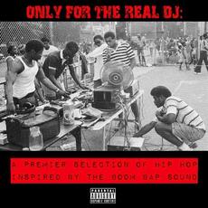 Only For The Real DJ: A Premier Selection Of Hip Hop Inspired By The Boom Bap Sound, Volume 1 mp3 Compilation by Various Artists