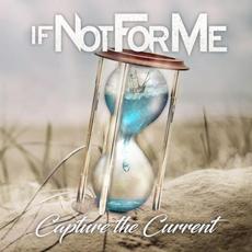 Capture the Current mp3 Album by If Not For Me