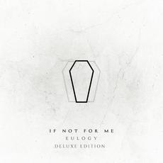 Eulogy (Deluxe Edition) mp3 Album by If Not For Me
