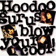 Blow Your Cool! mp3 Album by Hoodoo Gurus