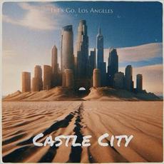 Let's Go, Los Angeles mp3 Album by Castle City