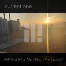Will You Miss Me When I’m Gone? mp3 Single by Current One