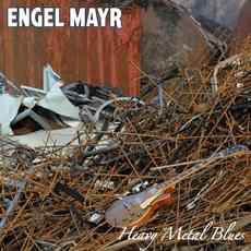 Heavy Metal Blues mp3 Album by Engel Mayr