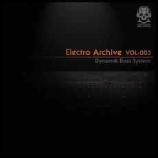 Electro Archive Vol. 3 mp3 Album by Dynamik Bass System