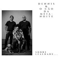 Sobre Lealdade mp3 Album by Dennis & o Cão da Meia-Noite