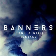 Start a Riot (Remixes) mp3 Single by BANNERS