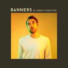 If I Didn't Have You mp3 Single by BANNERS