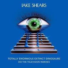 Do The Television Remixes - Totally Enormous Extinct Dinosaurs mp3 Single by Jake Shears