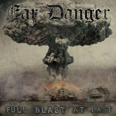 Full Blast at Last mp3 Album by Ear Danger