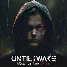 Inside My Head (Deluxe Edition) mp3 Album by Until I Wake