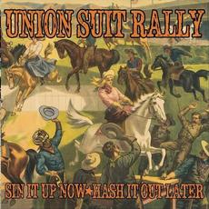 Sin It Up Now Hash It Out Later mp3 Album by Union Suit Rally