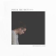 Pour Me Out mp3 Single by Brandon Lake