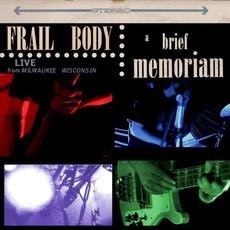 A Brief Memoriam Live mp3 Live by Frail Body
