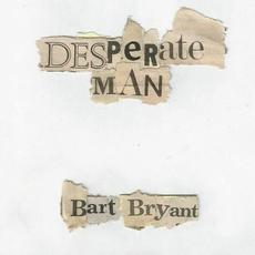 Desperate Man mp3 Album by Bart Bryant