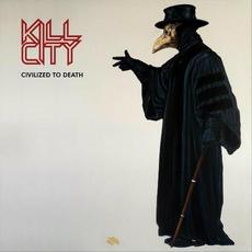 Civilized To Death mp3 Album by Kill City