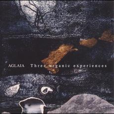Three Organic Experiences mp3 Album by Aglaia