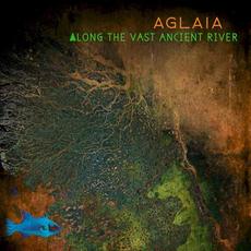 Along the Vast Ancient River mp3 Album by Aglaia