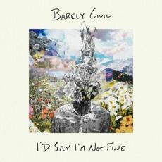 I'd Say I'm Not Fine mp3 Album by Barely Civil