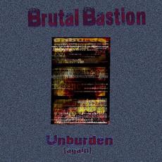 Unburden (again) mp3 Album by Brutal Bastion