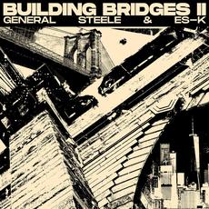 Building Bridges II mp3 Album by General Steele & Es-K