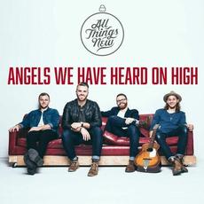 Angels We Have Heard on High mp3 Single by All Things New