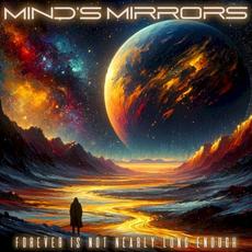 Forever Is Not Nearly Long Enough mp3 Album by Mind’s Mirrors