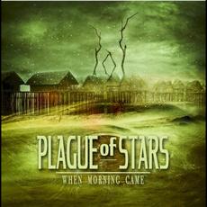 When Morning Came mp3 Album by Plague Of Stars