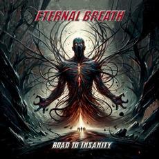 Road to Insanity mp3 Album by Eternal Breath