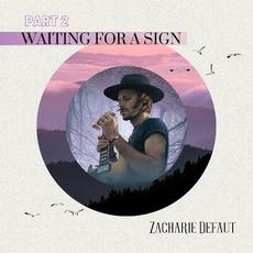 Waiting For A Sign Part 2 mp3 Album by Zacharie Defaut