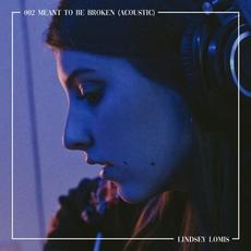 Meant to Be Broken (Acoustic) mp3 Single by Lindsey Lomis