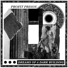 Dreams of a Dark Building mp3 Album by Profit Prison