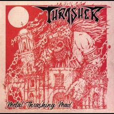 Metal Thrashing Mad mp3 Album by Thrasher